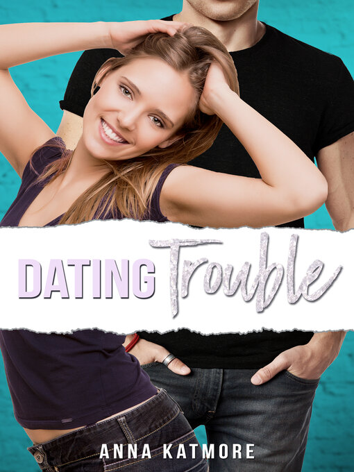 Title details for Dating Trouble by Anna Katmore - Wait list